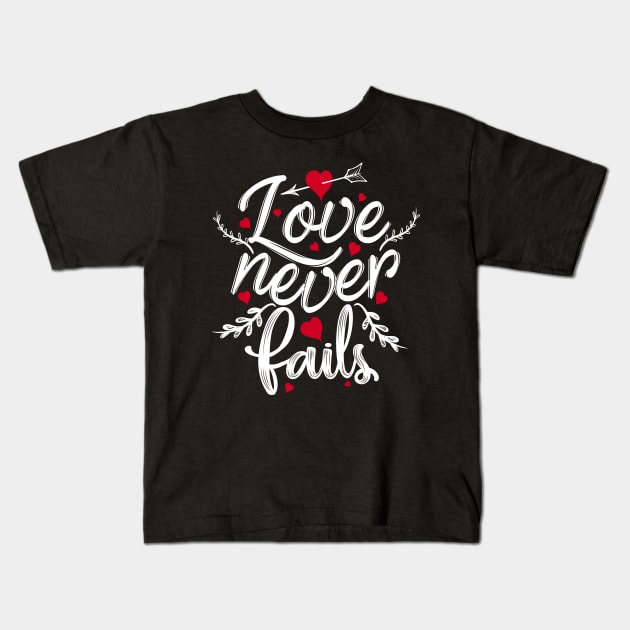 'Love Never Fails' Awesome Family Love Gift Kids T-Shirt by ourwackyhome